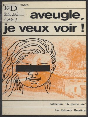cover image of Aveugle, je veux voir !